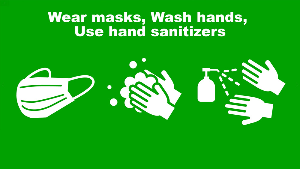 Wear masks, Wash hands, Use hand sanitizers